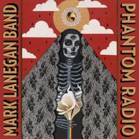 Mark Lanegan Band - Phantom Radio + No Bells On Sunday EP