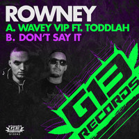 Rowney - Wavey (VIP) / Don't Say It