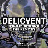 Delicvent - The Last Story (The Remixes)