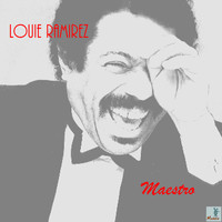 Louie Ramirez - Maestro
