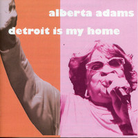 Alberta Adams - Detroit Is My Home