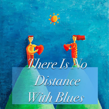 Various Artists - There Is No Distance With Blues