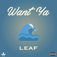 Leaf - Want Ya