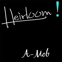 A-Mob - Heirloom