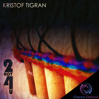 Kristof Tigran - 2 Hot 4 U
