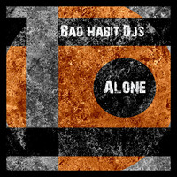 Bad Habit Djs - Alone