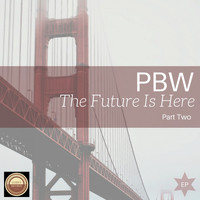 Pbw - The Future Is Here EP: Part Two