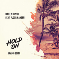 Martin Levrie feat. Floor Hansen - Hold On (Radio Edit)