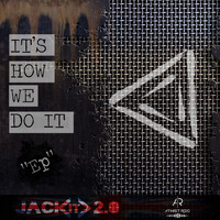 Jack IT 2.0 - It's How We Do It EP