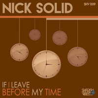 Nick Solid - If I Leave Before My Time