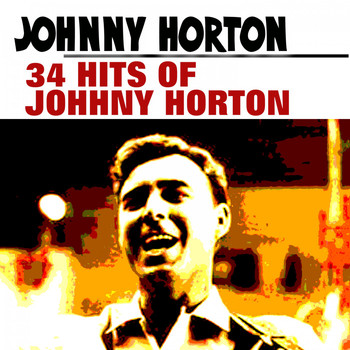 Johnny Horton - 34 Hits of Johhny Horton
