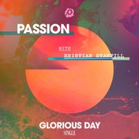 Passion, Kristian Stanfill - Glorious Day (Radio Version)