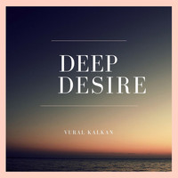 Vural Kalkan - Deep Desire
