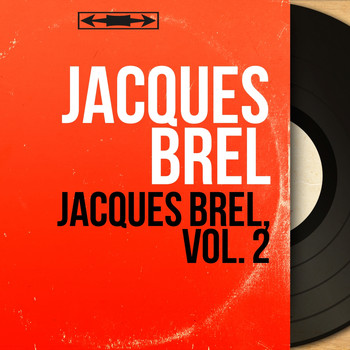 Jacques Brel - Jacques Brel, vol. 2 (Mono Version)