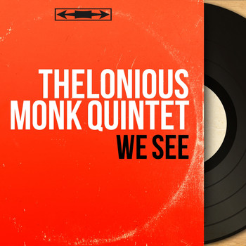 Thelonious Monk Quintet - We See (Mono Version)