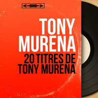 Tony Murena - 20 titres de Tony Murena (Mono Version)