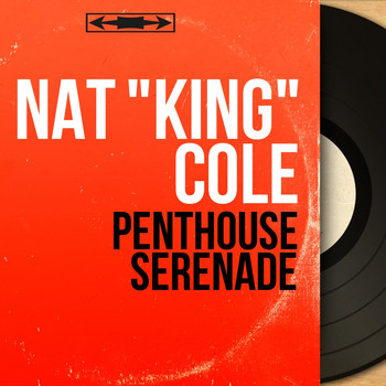 Nat "King" Cole - Penthouse Serenade (Mono Version)
