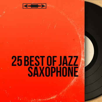 Various Artists - 25 Best of Jazz Saxophone (Mono Version)