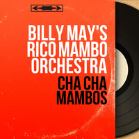 Billy May's Rico Mambo Orchestra - Cha Cha Mambos (Mono Version)