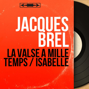Jacques Brel - La valse à mille temps / Isabelle (Mono Version)
