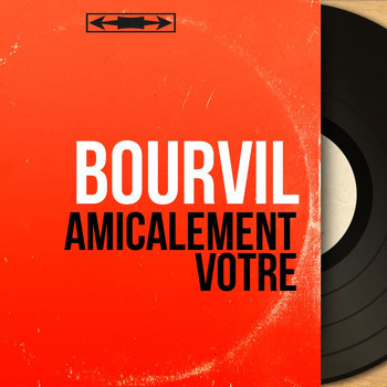 Bourvil - Amicalement vôtre (Mono Version)