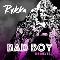 Rykka - Bad Boy (Remixes)