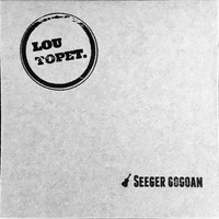 Lou Topet - Seeger Gogoan