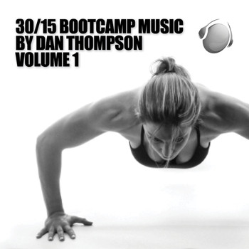 Dan Thompson - 30 / 15 Bootcamp Music, Vol. 1