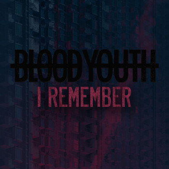 Blood Youth - I Remember (Explicit)