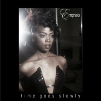 Empress - Time Goes Slowly