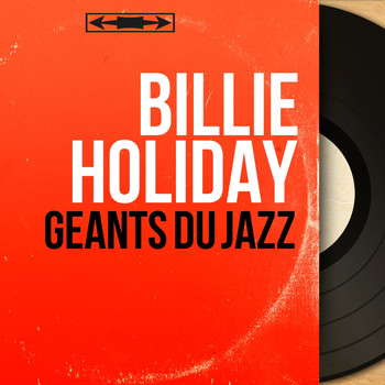 Billie Holiday - Géants du jazz (Mono Version)