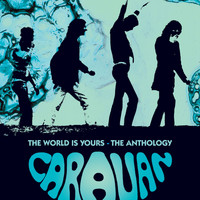 Caravan - The World Is Yours – The Anthology 1968-1976