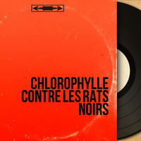 Various Artists - Chlorophylle contre les rats noirs (Mono version)