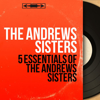 The Andrews Sisters - 5 Essentials of the Andrews Sisters