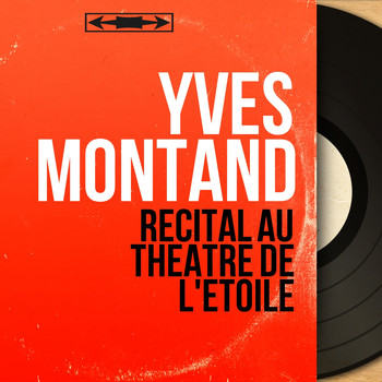 Yves Montand - Récital au théâtre de l'étoile (Live, Stereo Version)