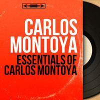 Carlos Montoya - Essentials of Carlos Montoya (Mono Version)