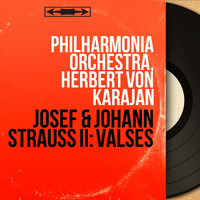 Philharmonia Orchestra, Herbert von Karajan - Josef & Johann Strauss II: Valses (Mono Version)