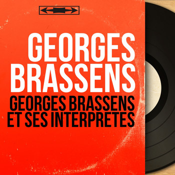 Georges Brassens - Georges Brassens et ses interprètes (Mono version)