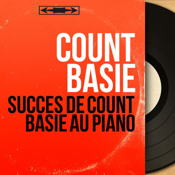 Count Basie - Succès de Count Basie au piano (Mono Version)