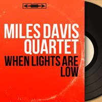 Miles Davis Quartet - When Lights Are Low (Mono Version)