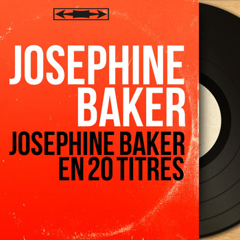 Joséphine Baker - Joséphine Baker en 20 titres (Mono Version)