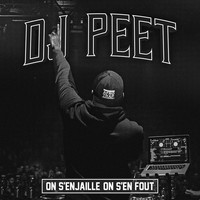 DJ Peet - On s'enjaille on s'en fout