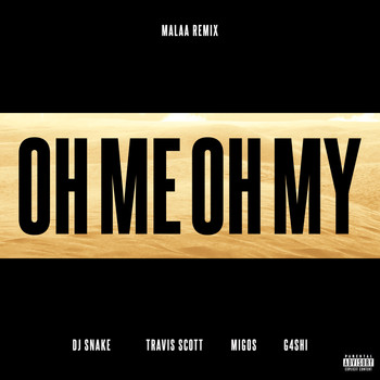 DJ Snake - Oh Me Oh My (Malaa Remix [Explicit])
