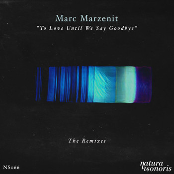 Marc Marzenit - To Love Until We Say Goodbye. The Remixes