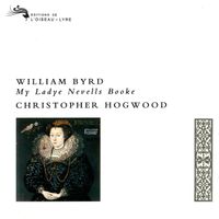 Christopher Hogwood - Byrd: My Ladye Nevells Booke