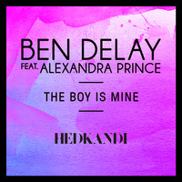 Ben Delay feat. Alexandra Prince - The Boy Is Mine (Remixes)