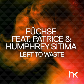 Füchse Feat. Patrice & Humphrey Sitima - Left To Waste (Remixes)
