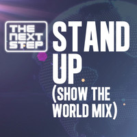 The Next Step - Show The World - Stand Up