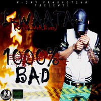 I-Waata - 1000% Bad - Single