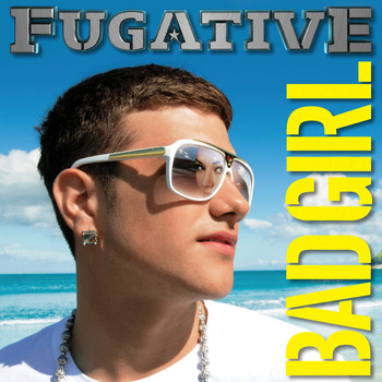 Fugative - Bad Girl (Remixes)